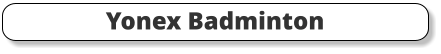 Yonex Badminton