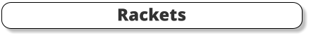 Rackets