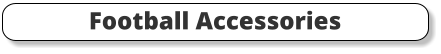 Football Accessories