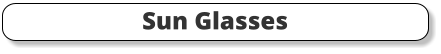 Sun Glasses