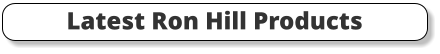 Latest Ron Hill Products