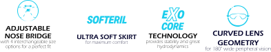 TECHNOLOGY provides stability and great hydrodynamics ULTRA SOFT SKIRT for maximum comfort CURVED LENS GEOMETRY for 180° wide peripheral vision ADJUSTABLE  NOSE BRIDGE with 4 interchangeable size options for a perfect fit